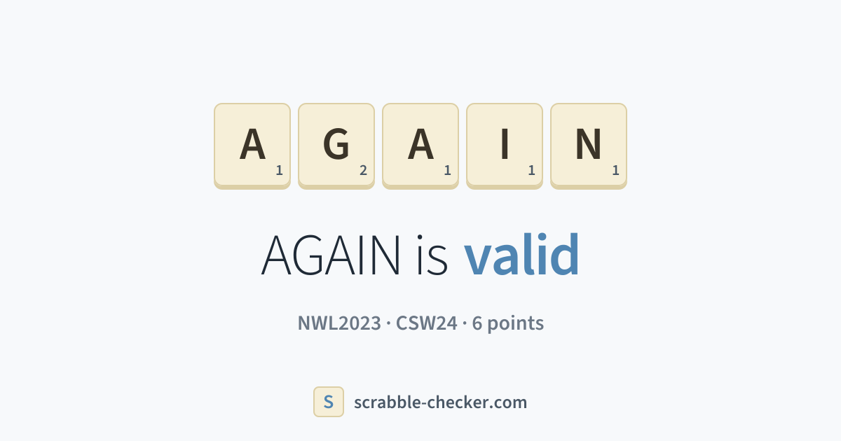 Is AGAIN a Scrabble word? Yes – AGAIN is valid (6 points) · Scrabble ...