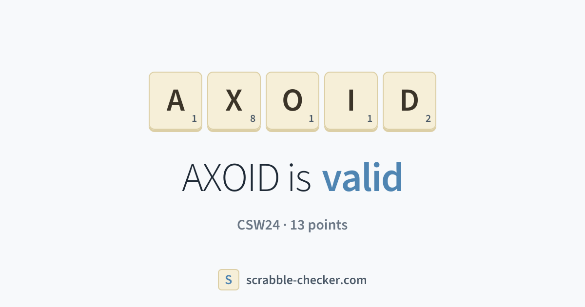 Is AXOID a Scrabble word? Yes – AXOID is valid (13 points) · Scrabble ...