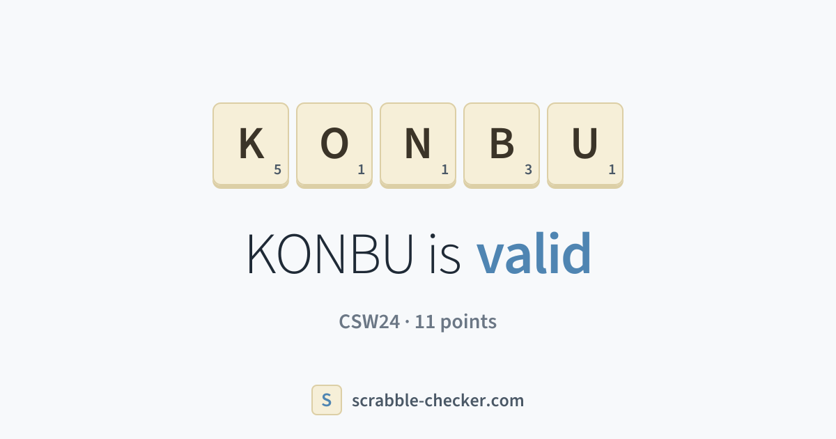 Is KONBU a Scrabble word? Yes – KONBU is valid (11 points) · Scrabble ...
