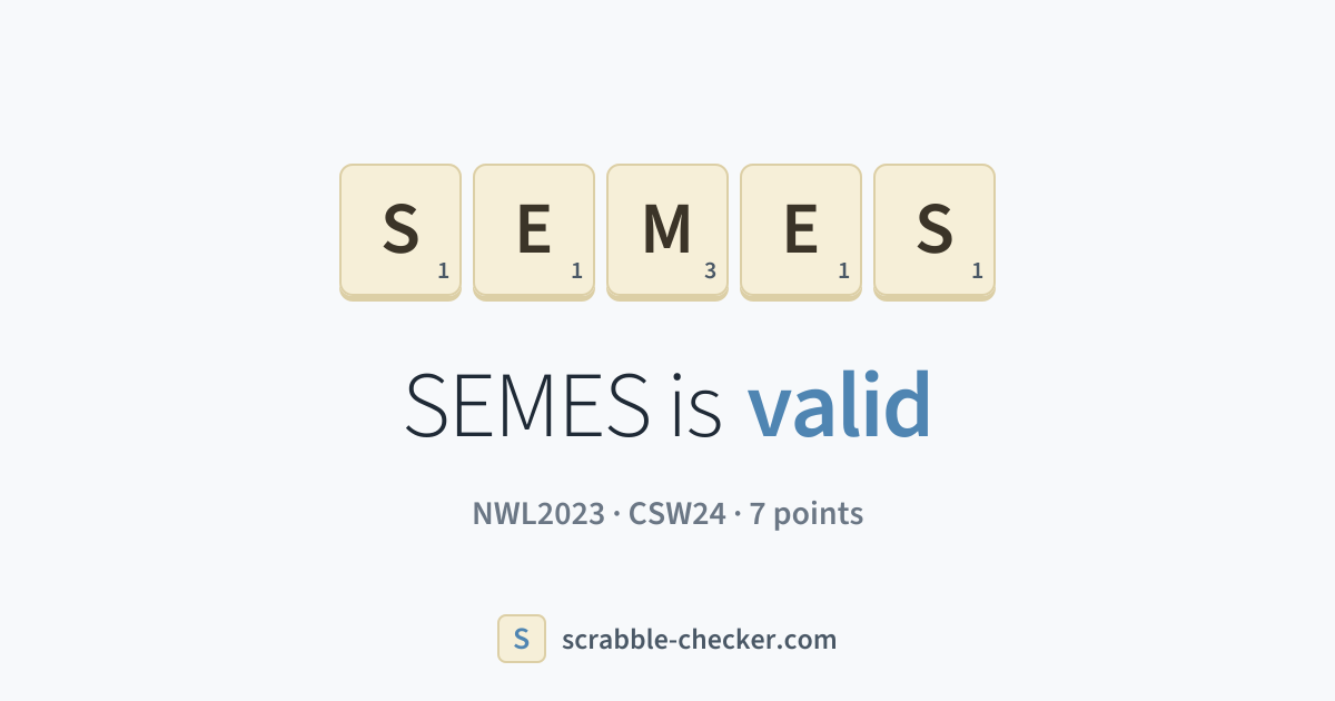 Is SEMES a Scrabble word? Yes – SEMES is valid (7 points) · Scrabble ...