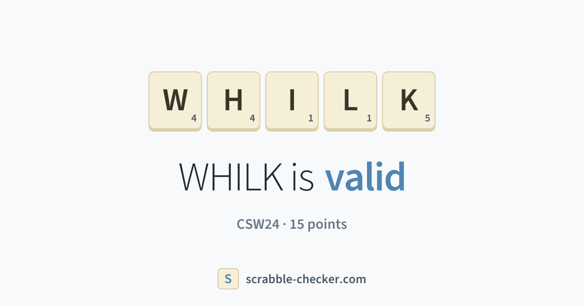 Is WHILK a Scrabble word? Yes – WHILK is valid (15 points) · Scrabble ...